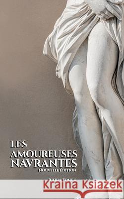 Les Amoureuses Navrantes: Nouvelle édition Julien Fonck 9798737959111