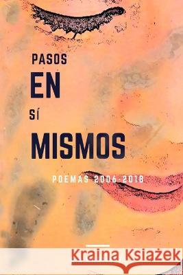 Pasos en Sí Mismos: Poemas R A Martínez 9798737971656 Independently Published
