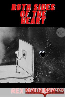 Both Sides of the Heart Rex Holdren 9798738106958