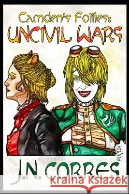 Camden's Follies: Uncivil Wars Chaz Kemp J Nathanial Corres  9798738176685 Independently Published