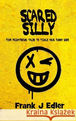Scared Silly Frank J Edler 9798738436666 Independently Published