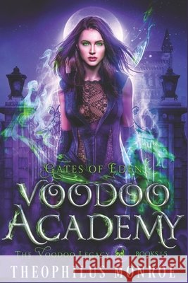 Voodoo Academy - The COMPLETE series: An Urban Fantasy Adventure Monroe, Theophilus 9798738475467 Independently Published