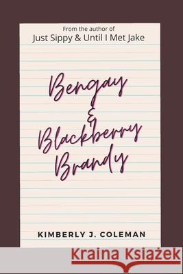 Bengay & Blackberry Brandy Kimberly J Coleman 9798738567841