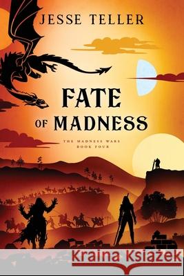 Fate of Madness Jesse Teller 9798738740206 Independently Published