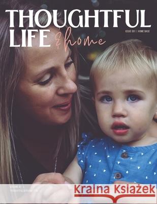 Thoughtful Life & Home Magazine: Issue 001 Jenkins, Shauna 9798738792731