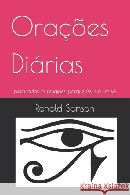 Orações Diárias: para todos as religiões, porque Deus é um só Sanson, Ronald 9798738803949