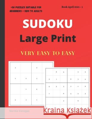 Sudoku: Large Print Sudoku Book for Beginners Norma Vanegas 9798738818516 Independently Published