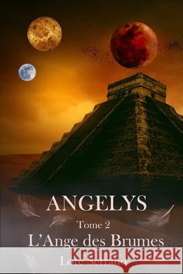 Angelys: Tome 2 L'Ange des Brumes Serrano, Lore 9798739292988 Independently published