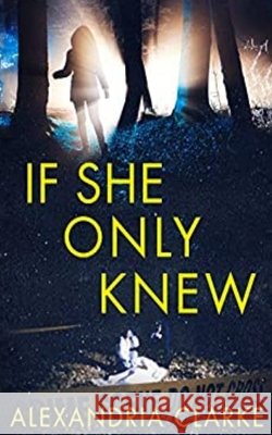 If She Only Knew Clarke, Alexandria 9798739306272