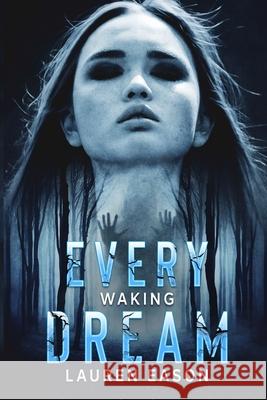 Every Waking Dream Lauren Eason 9798739366085