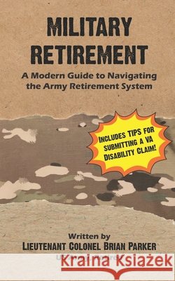 Military Retirement: A Modern Guide to Navigating the Army Retirement System Dewater, Aurora, Parker, Brian 9798739632852