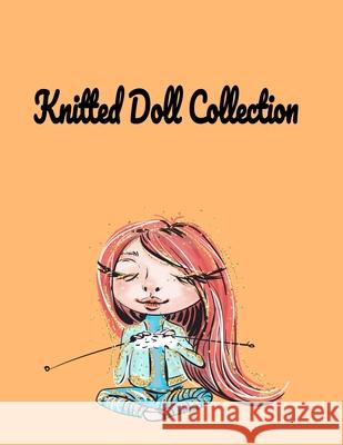 Knitted Doll Collection Heathaura Books 9798739676276 Independently Published