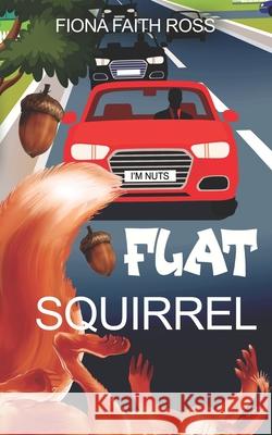Flat Squirrel Fiona Faith Ross 9798739734518
