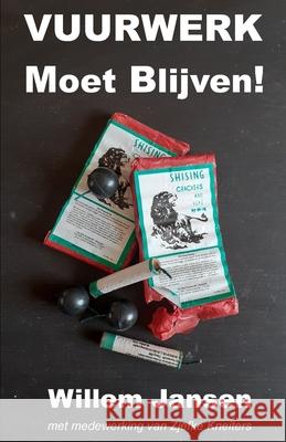 Vuurwerk Moet Blijven! Willem Jansen 9798739767554 Independently Published