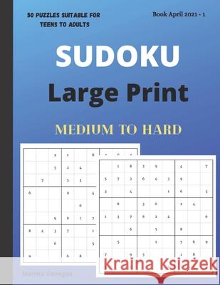 Sudoku: Large Print Sudoku Book - Medium and Hard Norma Vanegas 9798739817419 Independently Published
