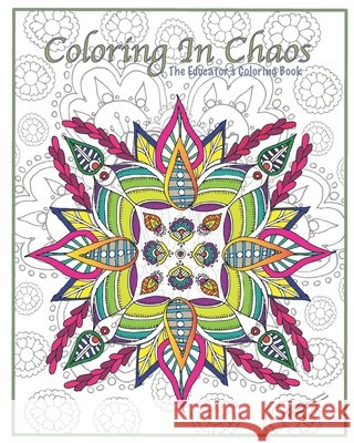 Coloring in Chaos: The Educator's Coloring Book Bhattar, Raja Gopal 9798740064802
