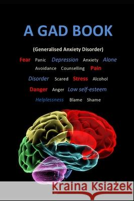 A GAD book: Generalised anxiety disorder Kim Patricia 9798740182889
