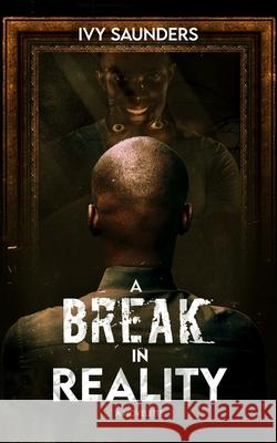 A Break in Reality Ivy Saunders 9798740417974