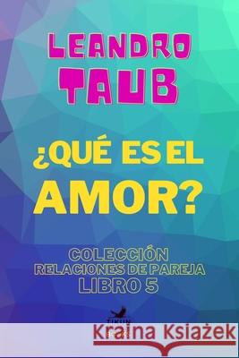 ¿Qué es el amor? Leandro Taub 9798740422084 Independently Published