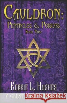 Cauldron: Pentacles & Poisons: Book Two of Great Lakes Grimoire Hughes, Kerrie L. 9798740494487