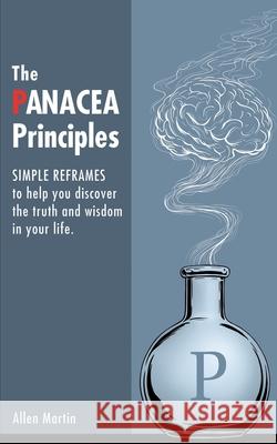 The Panacea Principles Martin Allen Martin 9798740692487