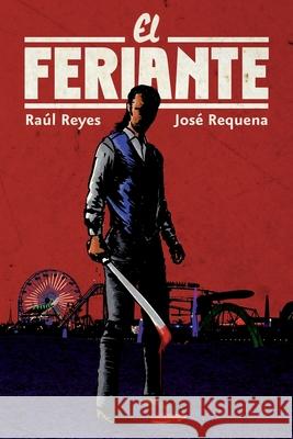 El feriante Jose Requena Raul Reyes  9798740752587 Independently Published
