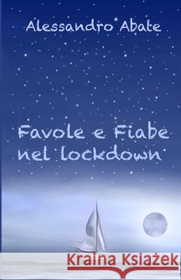 Favole e Fiabe nel lockdown Abate Alessandro Abate 9798740825731
