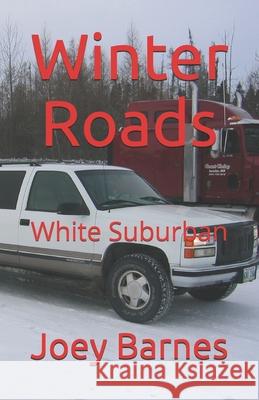 Winter Roads: White Suburban Barnes Koo, Joey 9798740831541 Independently published