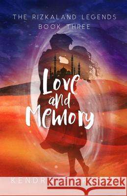 Love and Memory Kendra E Ardnek 9798740974798