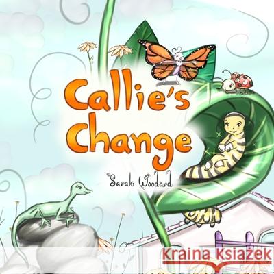 Callie's Change Woodard Sarah Woodard 9798741336212