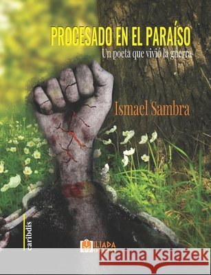 Procesado en el paraíso: Un poeta que vivió la guerra Sambra, Ismael 9798741353134