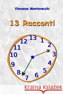 13 racconti Vincenzo Montevecchi 9798741379622