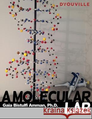 A Molecular Lab On Ground: Active Learning in Biology Gaia B Amman 9798741392799