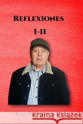 Reflexiones I-II Juan Martínez Asensio, Juan Martínez Asensio 9798741434079