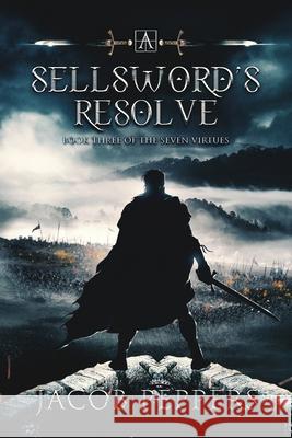 A Sellsword's Resolve: Book Three of the Seven Virtues Jacob Peppers 9798741544136