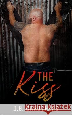 The Kiss D G Carothers, Samantha Santana, Sharon Stogner 9798741633960 Independently Published