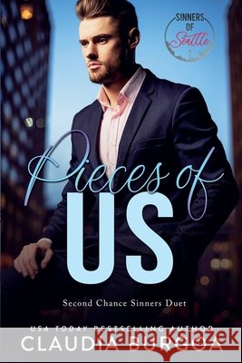 Pieces of Us: (A Sinners of Seattle Novel) Burgoa, Claudia 9798741669617 Independently Published