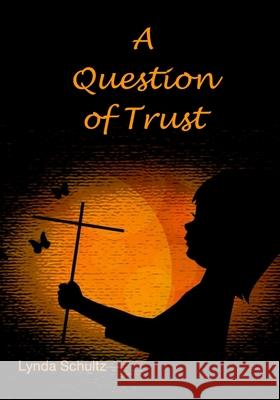 A Question of Trust Schultz Lynda L. Schultz 9798742058632