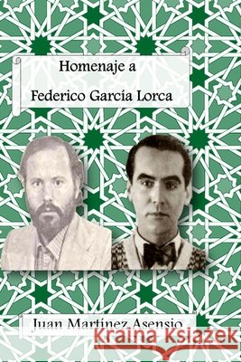 Homenaje a Federico García Lorca Juan Martínez Asensio, Juan Martínez Asensio 9798742132639