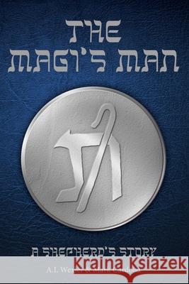 The Magi's Man: A Shepherd's Story Mark Cardona, A I Wexler 9798742180906 Independently Published