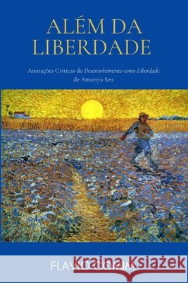 Além da Liberdade: Anotações Críticas do Desenvolvimento como Liberdade de Amartya Sen Comim, Flavio 9798742219323
