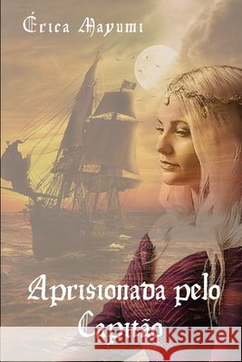 Aprisionada pelo Capitão Mayumi, Érica 9798742236344