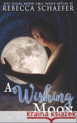 A Wishing Moon Schaefer Rebecca Schaefer 9798742343332
