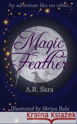 Magic Feather A R Sara, Shriya Bala 9798742610243 Independently Published