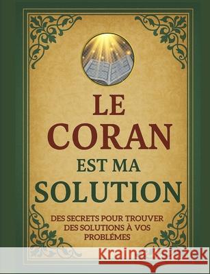 Le Coran est ma solution Cheikh Tidiane Diop 9798742744283