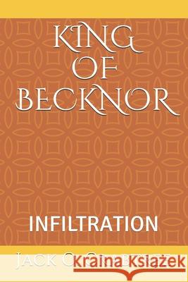 King of Becknor Book One: Infiltration Crabtree, Jack O. 9798742760849 Independently published