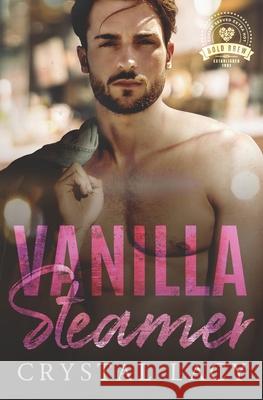 Vanilla Steamer: Bold Brew Book 4 Crystal Lacy, Eli Dobromylskyj 9798742812852