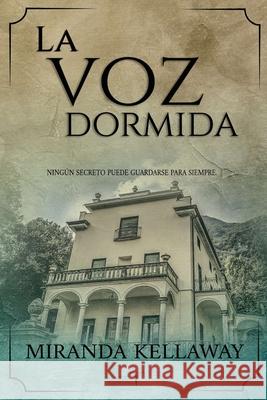 La Voz Dormida Miranda Kellaway 9798743004997 Independently Published
