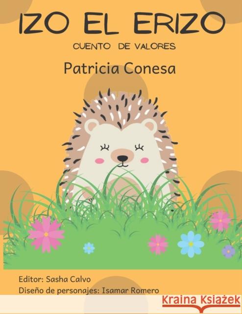 Izo el erizo: Fábula de valores Patricia Conesa, Isamar Romero, Sasha Calvo 9798743088065 Independently Published
