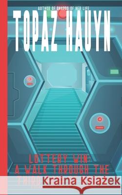 Lottery Win: A Walk through the Third Pair of Doors: A Solar System Science Fiction Short Story Topaz Hauyn 9798743098033 Independently Published